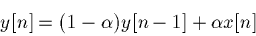 \begin{displaymath}y[n]= (1-\alpha)y[n-1] + \alpha x[n]\end{displaymath}