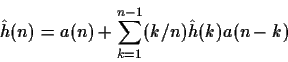 \begin{displaymath}\hat{h}(n)=a(n) + \sum_{k=1}^{n-1}(k/n) \hat{h}(k)a(n-k)
\end{displaymath}