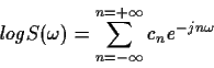 \begin{displaymath}log S(\omega) = \sum_{n=-\infty}^{n=+\infty}c_n e^{-jn\omega} \end{displaymath}