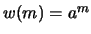 $w(m)=a^m$