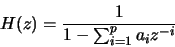 \begin{displaymath}
H(z)=\frac{1}{1-\sum_{i=1}^{p}{a_{i}z^{-i}}}
\end{displaymath}