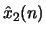 $\hat{x}_2(n)$