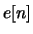 $e[n]$