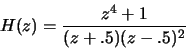 \begin{displaymath}
H(z)=\frac{z^4+1}{(z+.5)(z-.5)^2}
\end{displaymath}