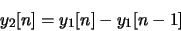 \begin{displaymath}
y_2[n]=y_1[n]-y_1[n-1]
\end{displaymath}