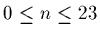 $0 \le n \le 23$