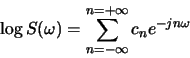 \begin{displaymath}\log S(\omega) = \sum_{n=-\infty}^{n=+\infty}c_n e^{-jn\omega} \end{displaymath}