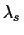 $\lambda_s$
