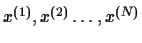 $x^{(1)}, x^{(2)} \dots, x^{(N)}$