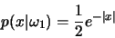 \begin{displaymath}p(x\vert\omega_1)= \frac{1}{2}e^{-\vert x\vert}\end{displaymath}