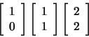 \begin{displaymath}
\left[ \begin{array}{c} 1  0 \end{array} \right] \left[
...
...\right]
\left[
\begin{array}{c} 2  2 \end{array}
\right]
\end{displaymath}