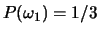 $P(\omega_1)=1/3$