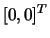 $[0,0]^T$