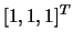 $[1,1,1]^T$