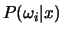 $P(\omega_i\vert x)$