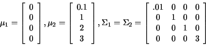 \begin{displaymath}\mu_1=
\left[
\begin{array}{c}
0 \\
0 \\
0 \\
0
\en...
... \\
0&1&0&0 \\
0&0&1&0 \\
0&0&0&3
\end{array}
\right]
\end{displaymath}