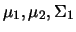 $\mu_1, \mu_2, \Sigma_1$