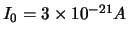 $I_0= 3 \times
10^{-21}A$