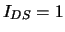 $I_{DS}=1$