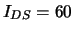 $I_{DS}= 60$